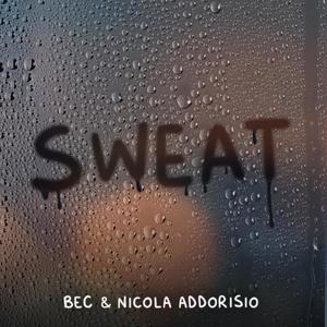 Sweat (feat. Nicola Addorisio)