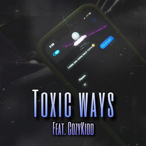 Toxic Ways (feat. CozyKidd) (Explicit)