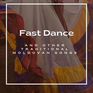 Fast Dance and other Traditional Moldovan Songs