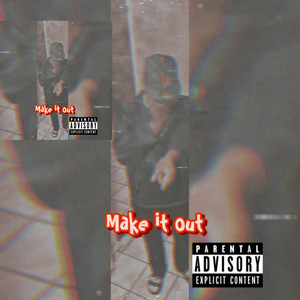 Make It Out (Explicit)