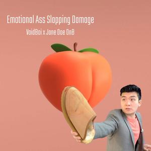 Emotional Ass Slapping Damage (feat. Jane Doe DNB)