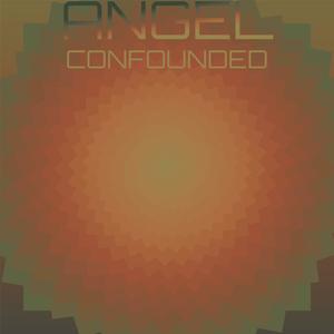 Angel Confounded