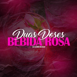 Duas Doses, Bebida Rosa (Explicit)