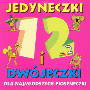 Jedyneczki i Dwójeczki - Dla najmlodszych pioseneczki Vol.2