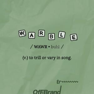 warble. (v.) to trill or vary in song.