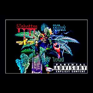 “High off loud” (Explicit)