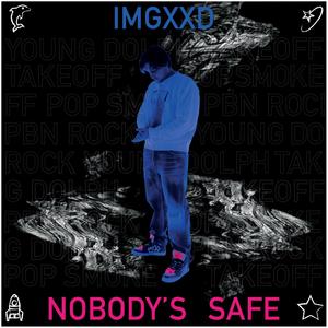 NOBODY'S SAFE (Explicit)