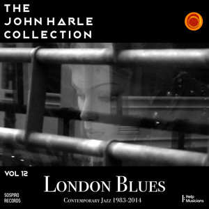 The John Harle Collection Vol. 12: London Blues Contemporary Jazz 1983-2014