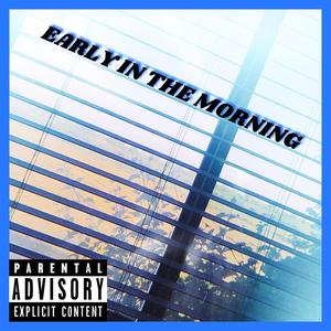 Early In The Morning (feat. 2Face Gemini) (Explicit)