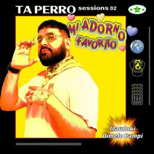 Ta Perro Sessions 02: Mi Adorno Favorito (Explicit)