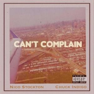 Can't Complain (feat. Chuck Indigo & No3tic) [Explicit]