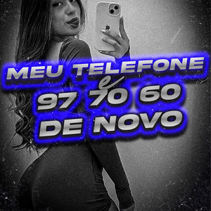 MEU TELEFONE E 97 70 60 DE NOVO (Explicit)