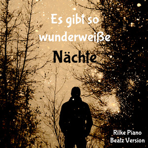 Es gibt so wunderweiße Nächte (Rilke Piano Beatz Version)