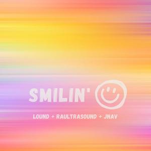 Smilin' (feat. Raultrasound & John Navarrette)