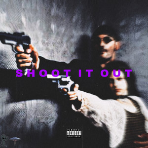 SHOOT IT OUT (Explicit)