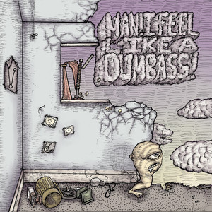 Man! I Feel Like A Dumbass! (Explicit)