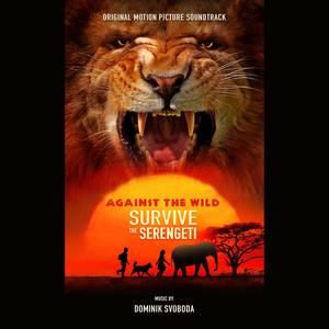 Against the Wild 2: Survive the Serengeti (Original Motion Picture Soundtrack)