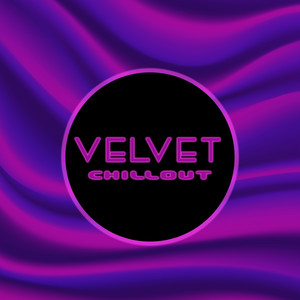 Velvet Chillout - Gently Relaxing Chillout Music for a Blissful Time of Rest and Relaxation