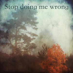 Stop doing me wrong (feat. Mirkka Paajanen)