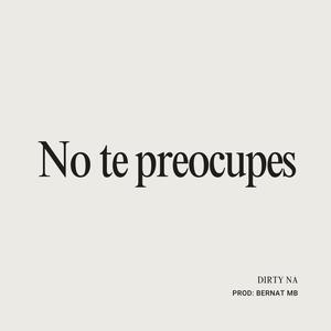 No te preocupes (Explicit)