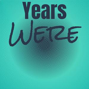 Years Were