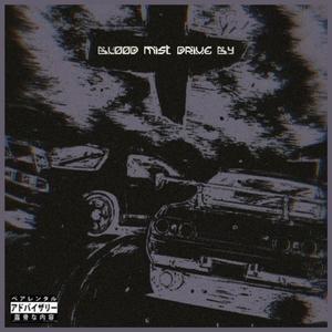 Blood Mist Drive By (Explicit)