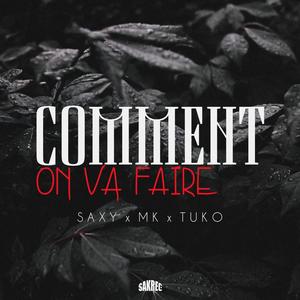 COMMENT ON VA FAIRE (feat. MK & TUKO)