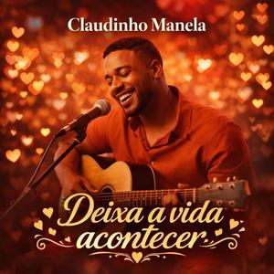 Deixa A Vida Acontecer (feat. Claudinho Manela)