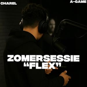 FLEX (feat. A-GAME) (ZOMERSESSIE 2025) (Explicit)