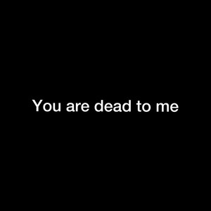 You Are Dead To Me (Explicit)