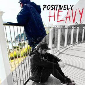 positively HEAVY (Explicit)