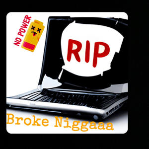 BROKE NIGGAA (Explicit)