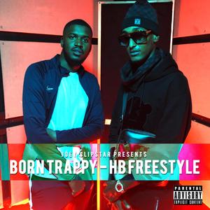 Born Trappy HB Freestyle (Explicit)