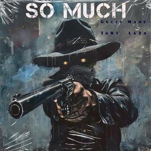 So Much (feat. Gucci Mane) (Explicit)