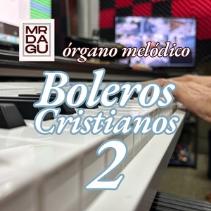 Boleros Cristianos, Vol. 2 (Órgano Melódico)