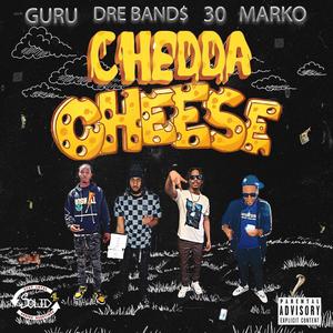 Chedda Cheese (feat. Dre Band$, 30 & Marko) [Explicit]