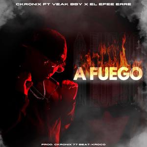 A Fuego (feat. Veak Baby & El efe ERRe) [Explicit]