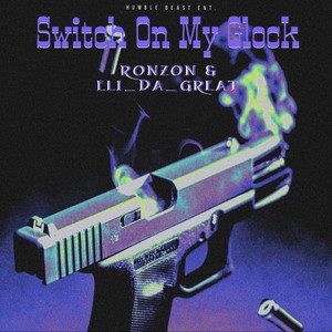 Switch On My Glock (feat. RonZon) [Explicit]