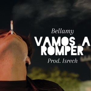 Bellamy - Vamos a Romper (Explicit)