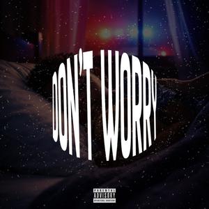 Dont Worry (Explicit)