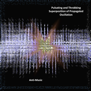 Pulsating and Throbbing Superposition of Propagated Oscillation (Visceral Fluctuation in Experimental Sound Projection)