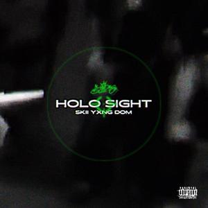 Holo Sight (feat. DOM, SKII & YXNG) [Explicit]