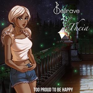 Too Proud to be Happy (feat. Theia)