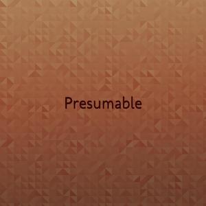 Presumable