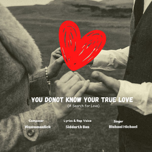 You Don't Know Your True Love (A Search for Love)