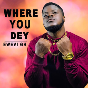 Where you dey (2022 Remastered Version)