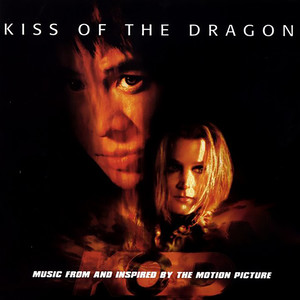 Kiss of the Dragon (Music From and Inspired by the Motion Picture) (龙之吻 电影原声带)