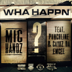 Wha Happn (feat. Punchline & Cayoz Da Emcee) [Explicit]