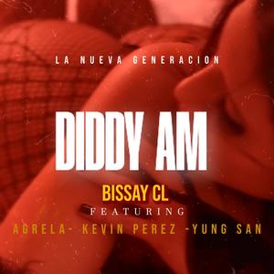 DIDDY AM (feat. Agrela, Kevin Perez & Yung San) [Explicit]