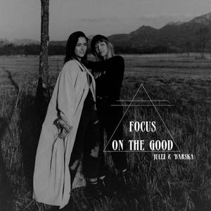Focus on the Good (feat. Julez Christina & Barska) (Explicit)